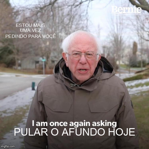 Bernie sabe o que é melhor: apenas diga não ao afundo.