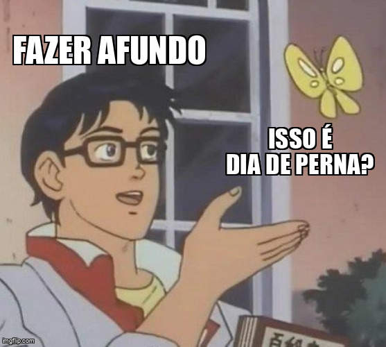 Confundindo todo treino com dia de perna porque afundo dói demais.