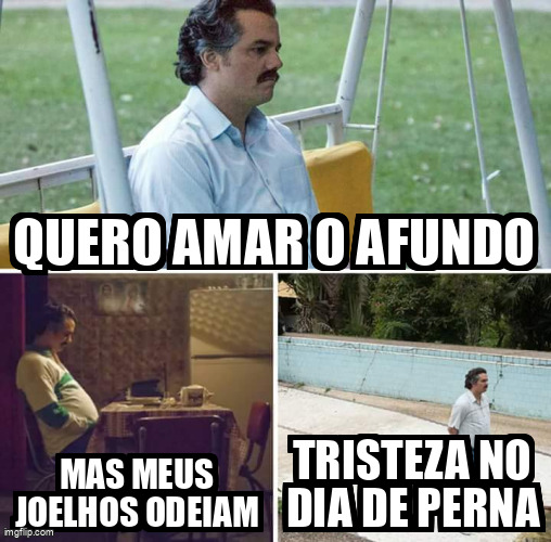 O sofrimento real de odiar afundo mas ter que fazer dia de perna.
